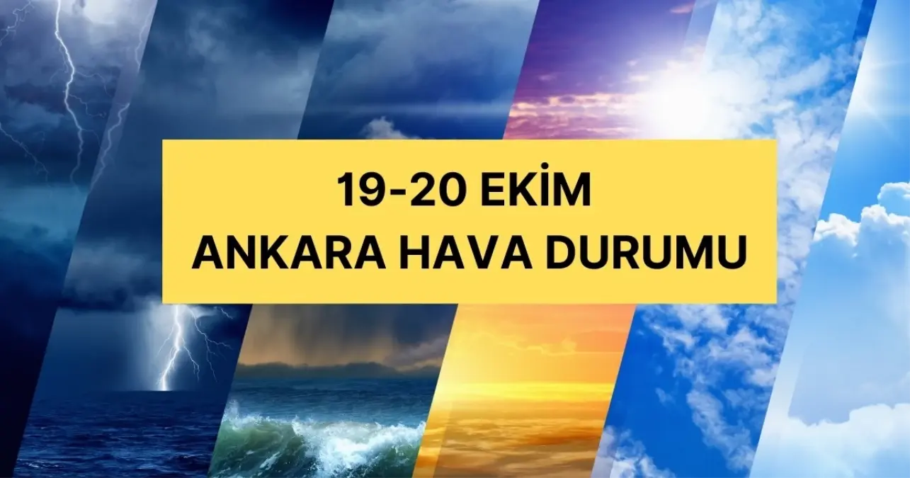 19-20 Ekim Ankara hava durumu | Ankara’da hava nasıl olacak? Ankara günlük ve 5 günlük hava durumu tahmini!