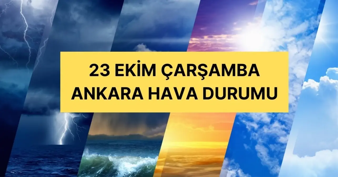 23 Ekim Ankara hava durumu | Ankara’da hava nasıl olacak? Ankara günlük ve 5 günlük hava durumu tahmini!