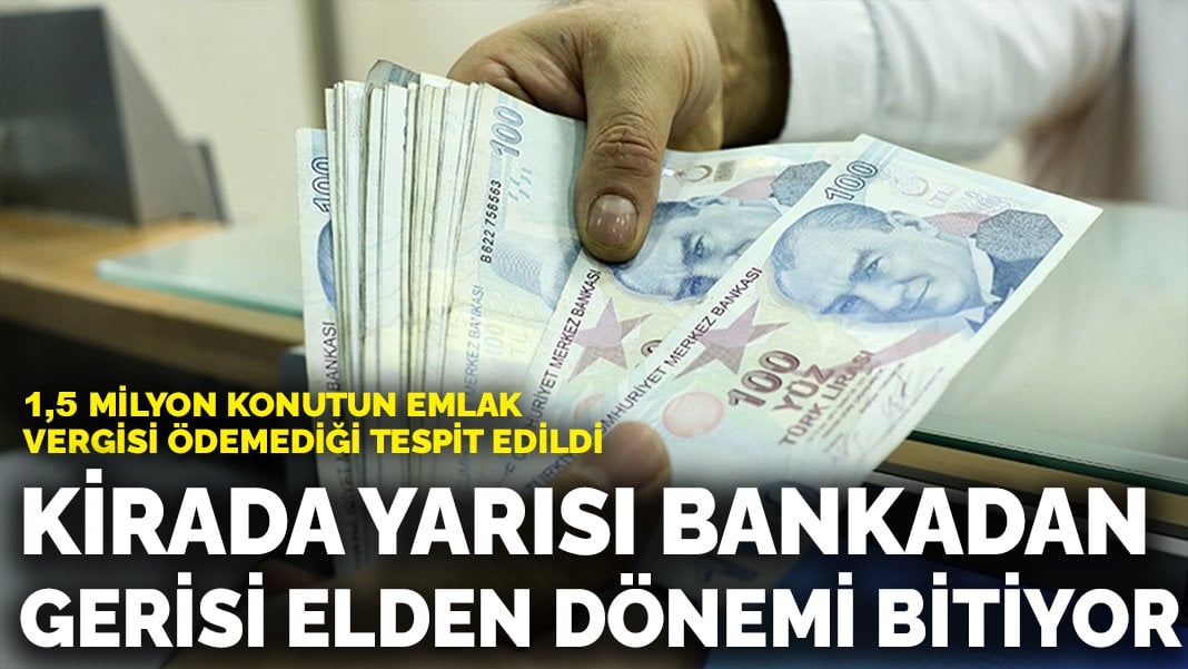 Kirada yarısı bankadan gerisi elden dönemi bitiyor