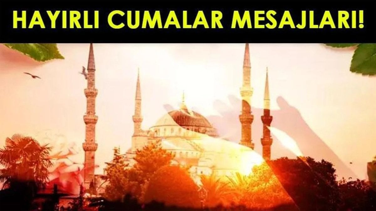 Cumanız mübarek olsun sözleri! İşte en anlamlı ve güzel cuma mesajları… Facebook, Instagram, Whatsapp…