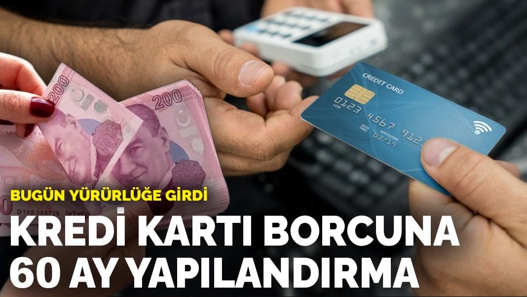 Bugün yürürlüğe girdi: Kredi ve kredi kartı borçlarına 60 ay yapılandırma