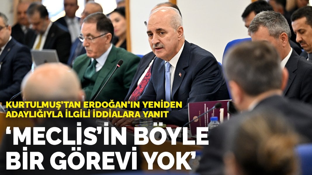 Kurtulmuş’tan Erdoğan’ın yeniden adaylığıyla ilgili iddialara yanıt: Meclis’in böyle bir görevi yok