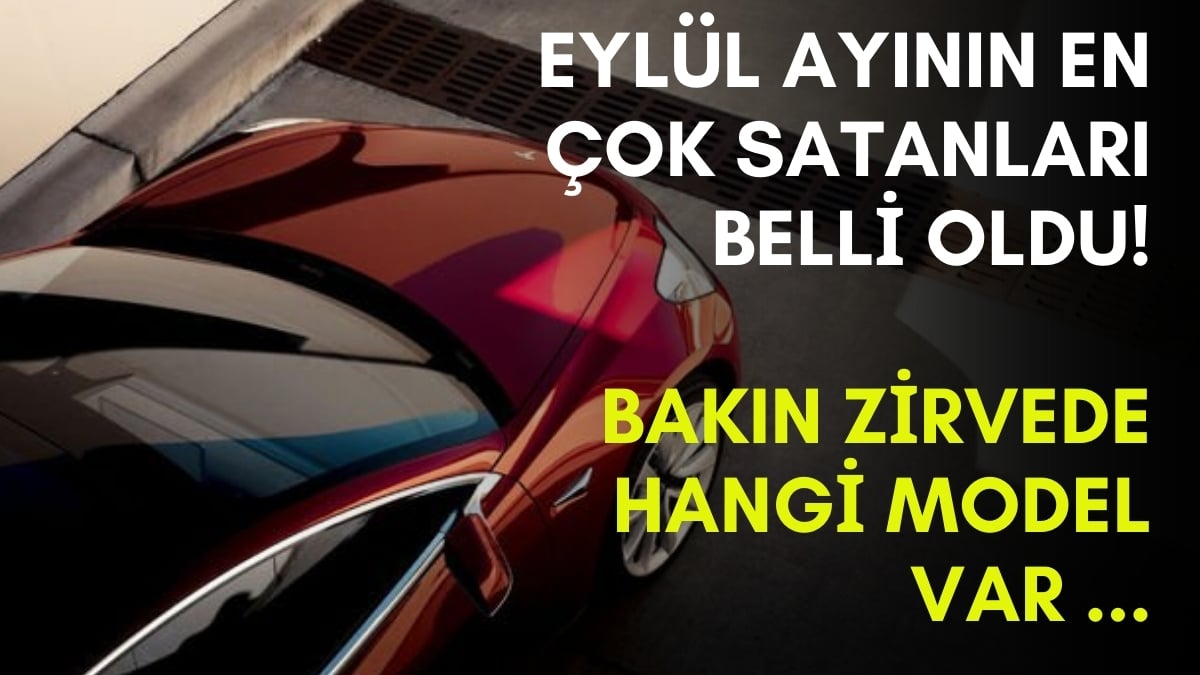 Eylül ayının en çok satılan otomobilleri belli oldu! Son 8 ayın lideri: İkinci elde fazla o model satıldı