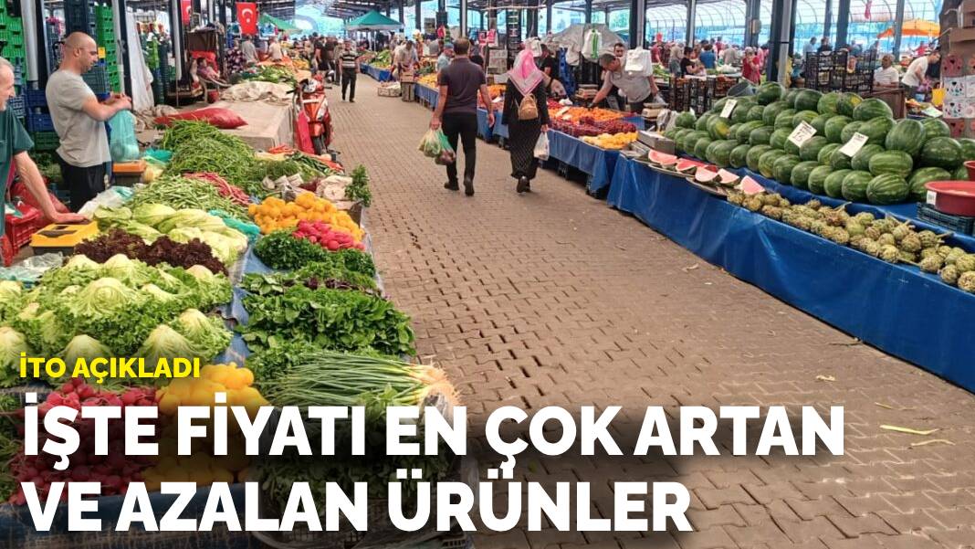 İTO açıkladı: İşte fiyatı en çok artan ve azalan ürünler