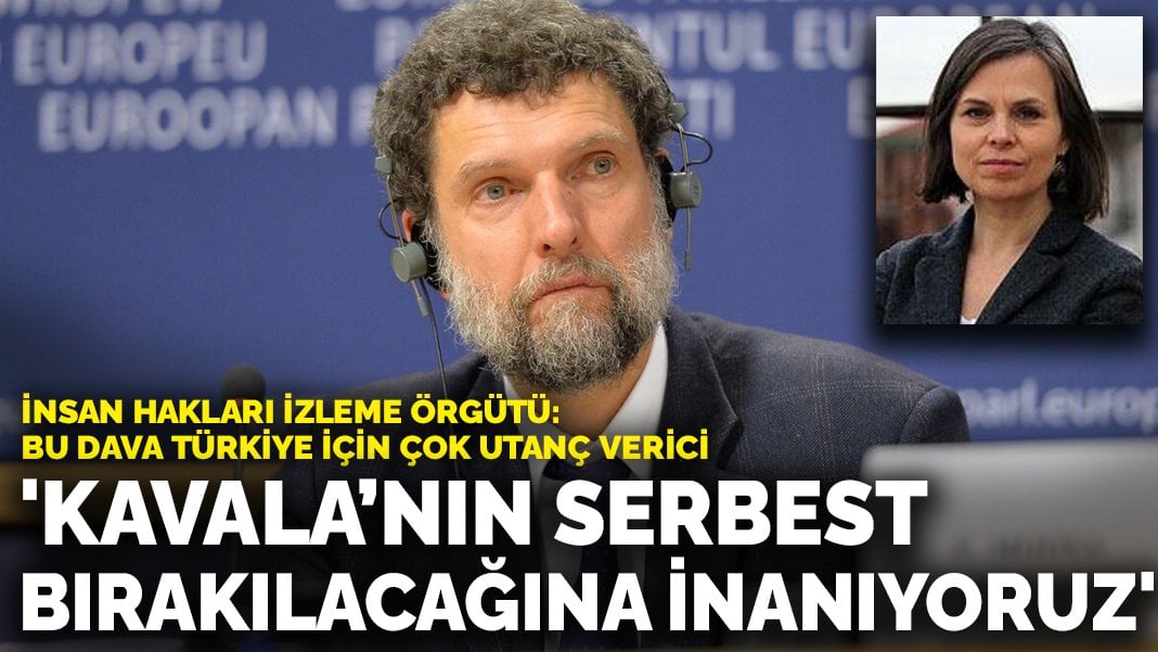 İnsan Hakları İzleme Örgütü: Bu dava Türkiye için çok utanç verici, Osman Kavala’nın serbest bırakılacağına inanıyoruz