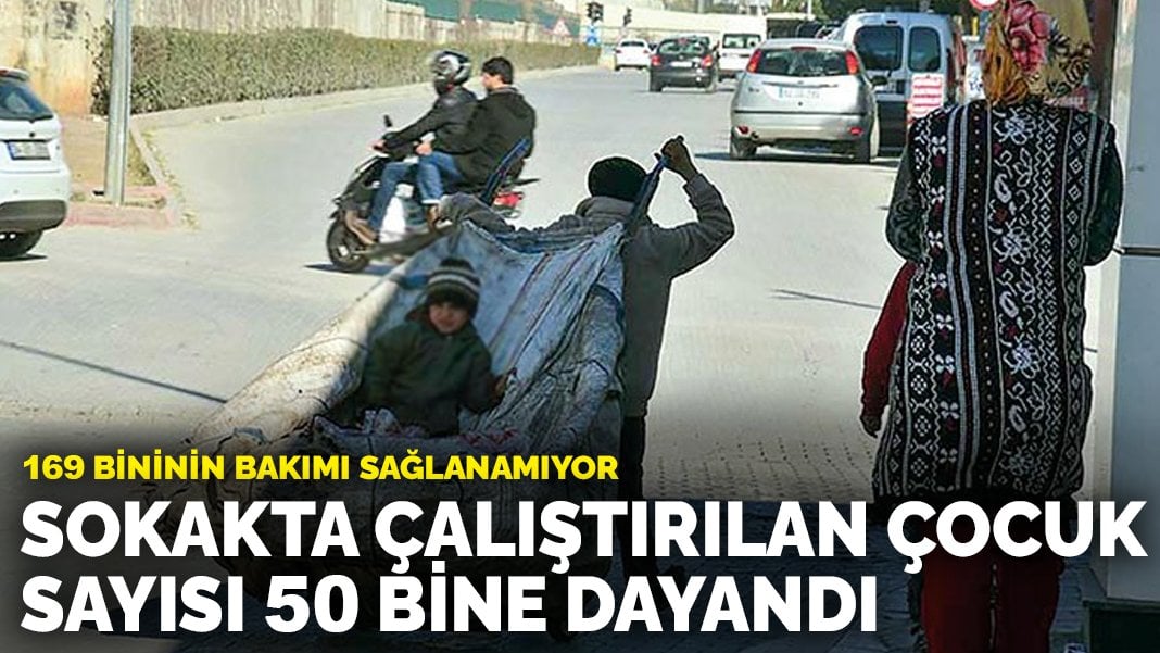 Sokakta çalıştırılan çocuk sayısı 50 bine dayandı: 169 bininin bakımı sağlanamıyor