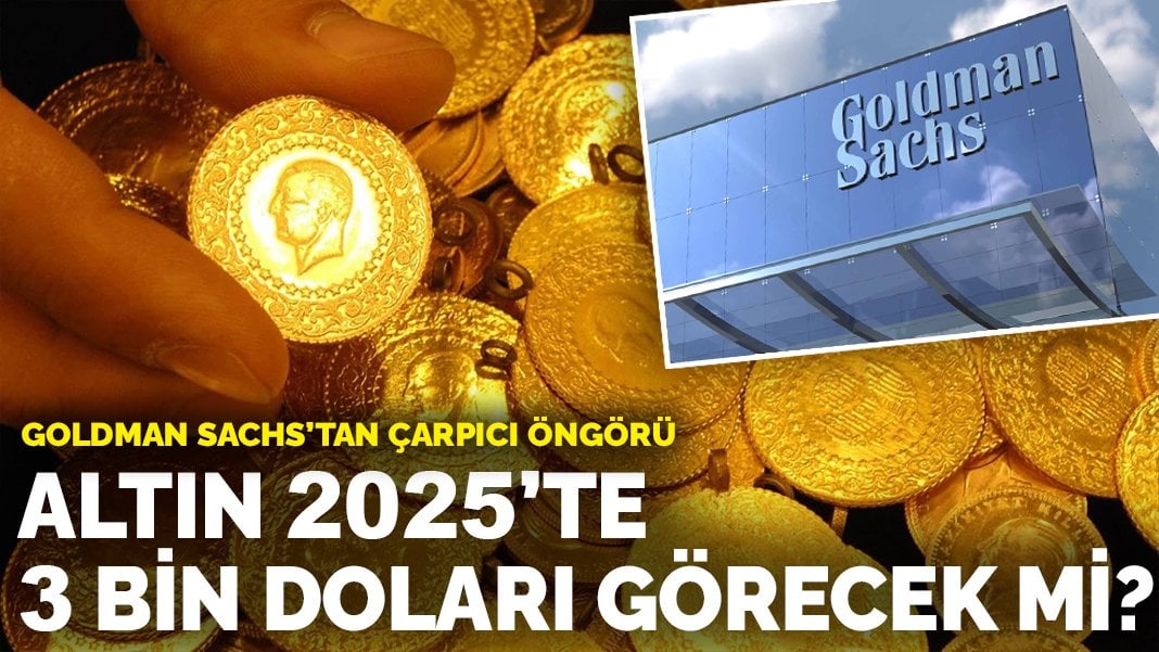 Goldman Sachs’tan çarpıcı öngörü: Altın 2025’te 3 bin doları görecek mi?