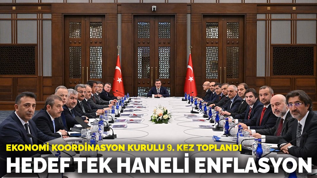 Ekonomi Koordinasyon Kurulu 9. kez toplandı: Hedef tek haneli enflasyon