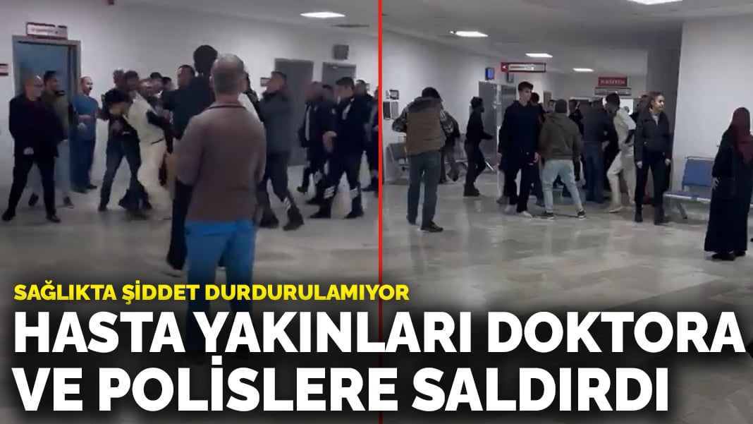 Sağlıkta şiddet durdurulamıyor: Ankara’da hasta yakınları doktora ve hastane polislerine saldırdı