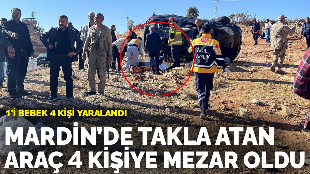 Mardin’de takla atan araç 4 kişiye mezar oldu: 1’i bebek 4 yaralı