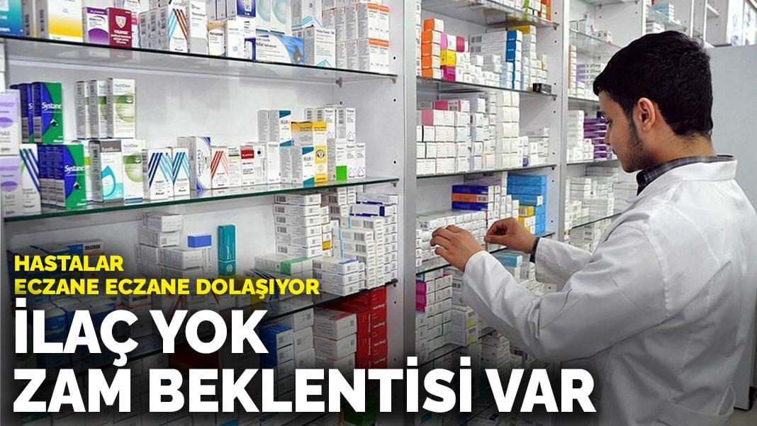 Hastalar eczane eczane dolaşıyor: İlaç yok, zam beklentisi var