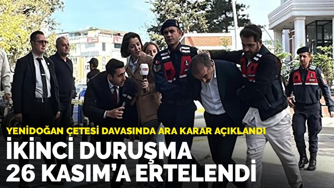 Yenidoğan Çetesi davasında ara karar açıklandı: İkinci duruşma 26 Kasım’a ertelendi