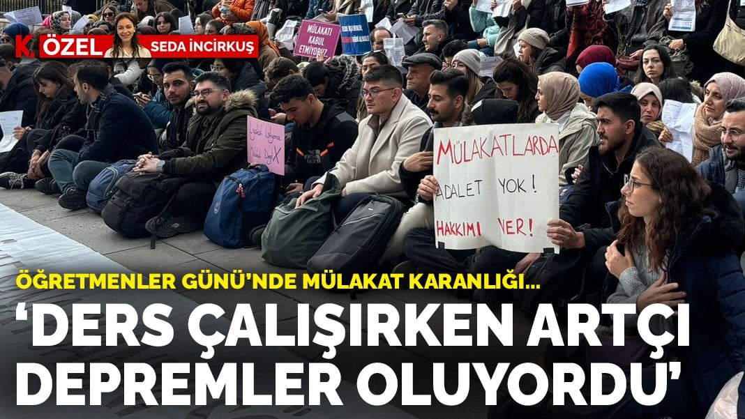 Öğretmenler Günü’nde mülakat karanlığı: ‘Ders çalışırken artçı depremler oluyordu’