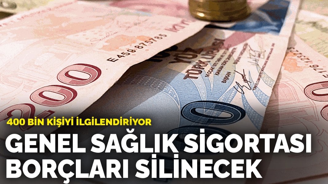 Genel Sağlık Sigortası borçları silinecek: 400 bin kişiyi ilgilendiriyor