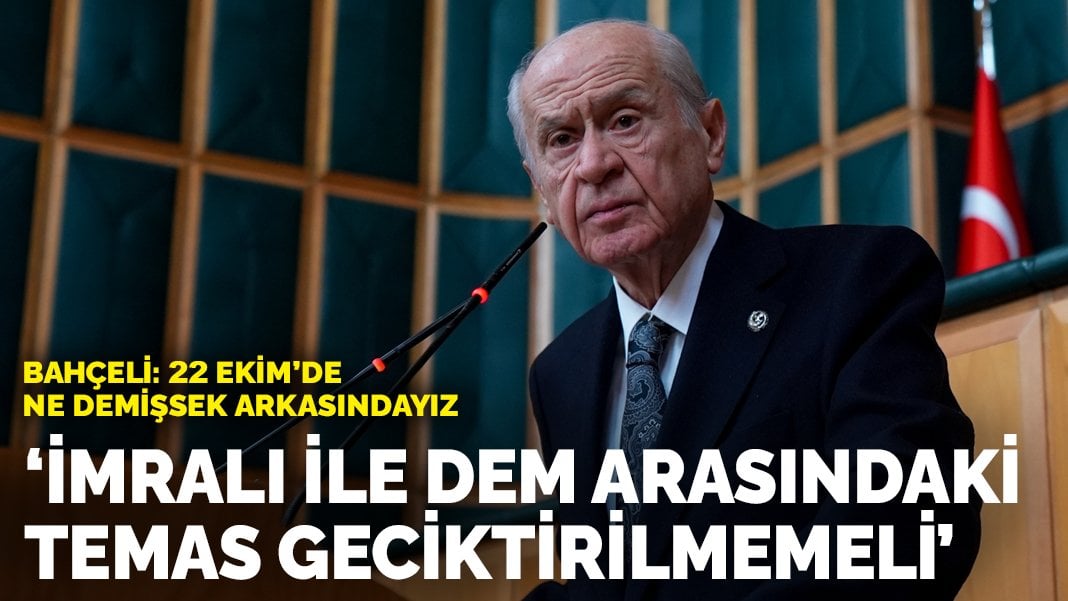 Bahçeli: İmralı ile DEM arasındaki temas geciktirilmemeli