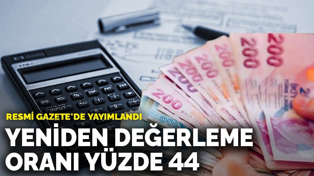 Resmi Gazete’de yayımlandı: Yeniden değerleme oranı yüzde 44