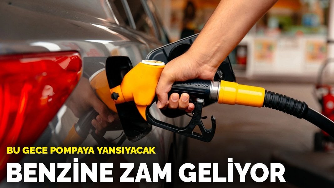 Benzine zam geliyor: Bu gece pompaya yansıyacak