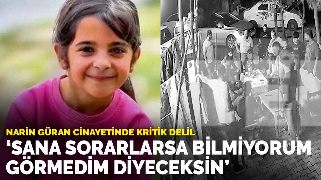 Narin Güran cinayetinde yeni delil: “Jandarma sana bunları sorarsa ‘bilmiyorum, görmedim’ diyeceksin”