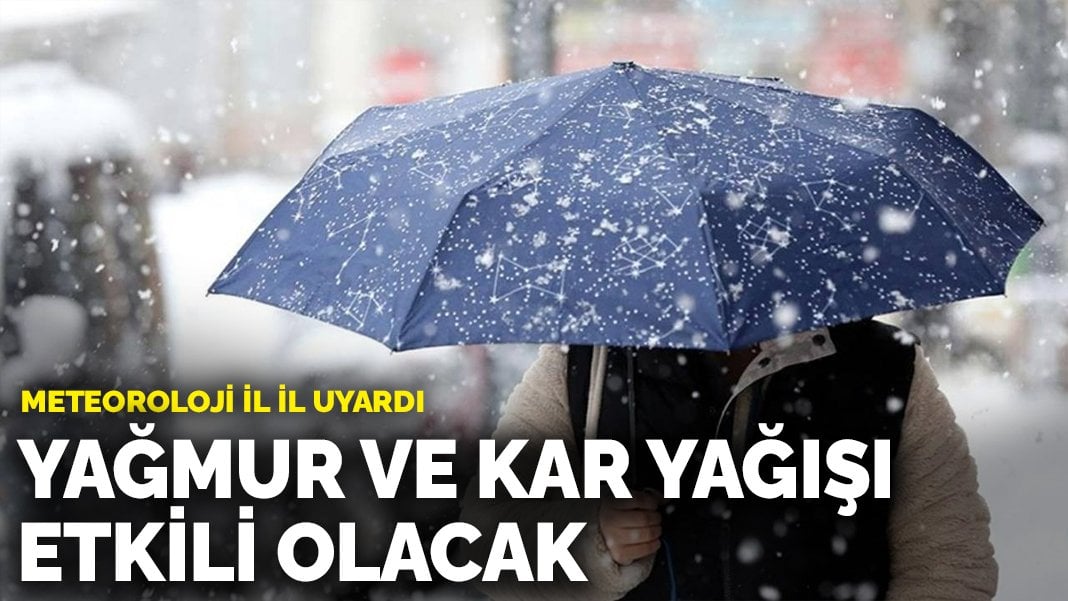 Meteoroloji il il uyardı: Yağmur ve kar yağışı etkili olacak