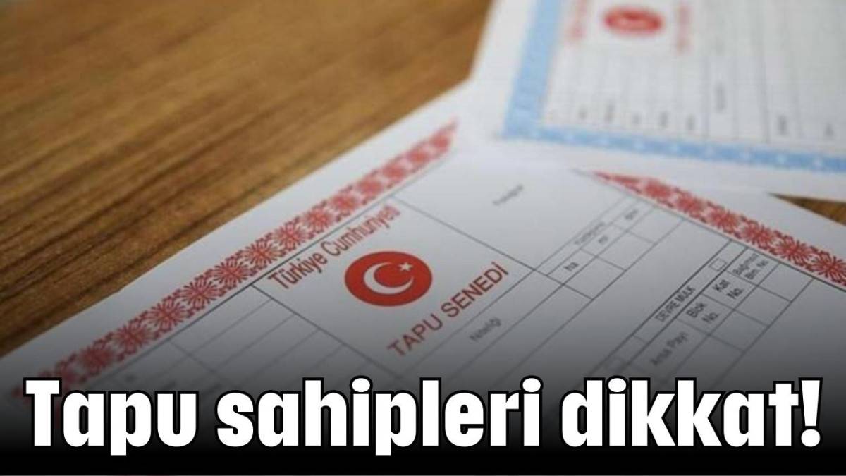 Tapu sahiplerine şok uyarı! Bu tarihi kaçıranlar yandı: Tek bir işlemleri bile yapılmayacak