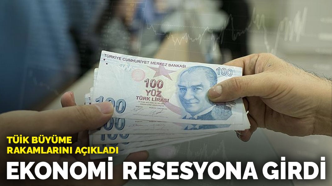 TÜİK büyüme rakamlarını açıkladı: Ekonomi resesyona girdi