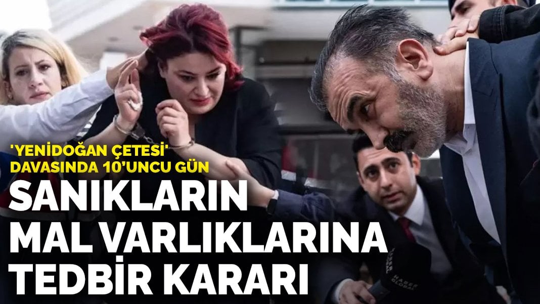 Son dakika! Yenidoğan çetesinin mal varlıkları için tedbir kararı