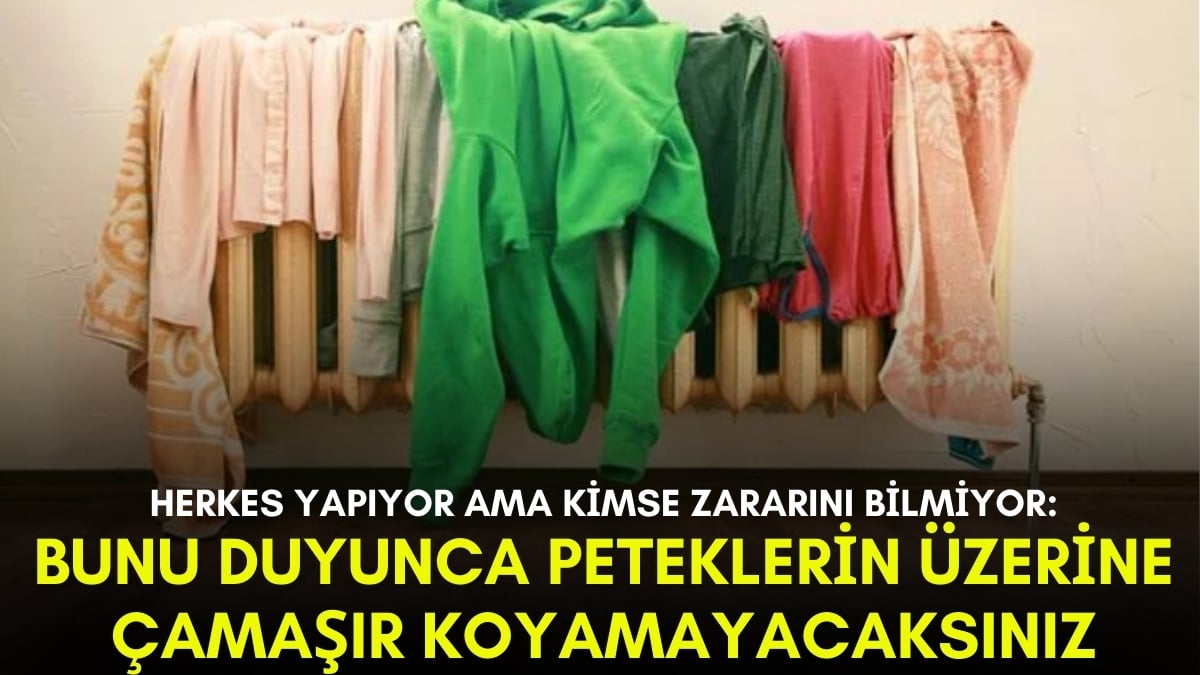 Peteklerin üzerine çamaşır serenler yandı! Sakın yapmayın, öyle bir zararı çıktı ki…