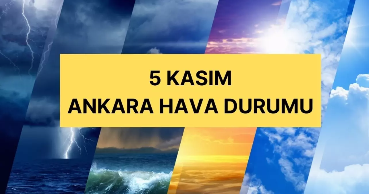 5 Kasım Ankara hava durumu | Ankara’da hava nasıl olacak? Ankara günlük ve 5 günlük hava durumu tahmini!