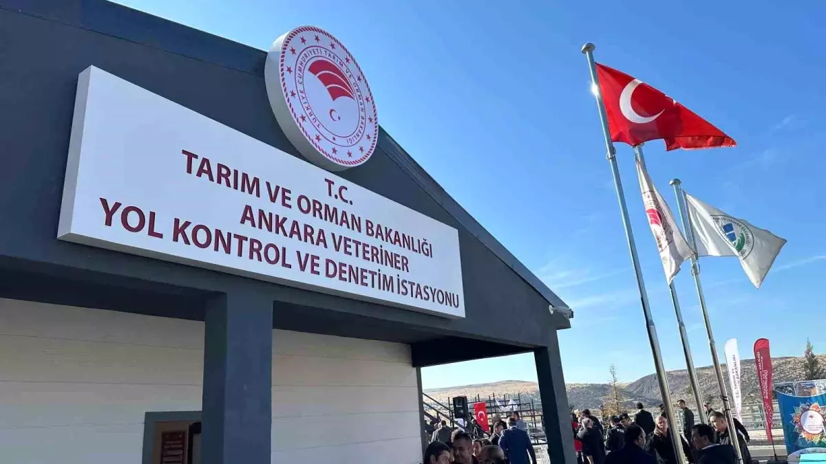 Ankara’da Veteriner Yol Kontrol ve Denetim İstasyonu Açıldı