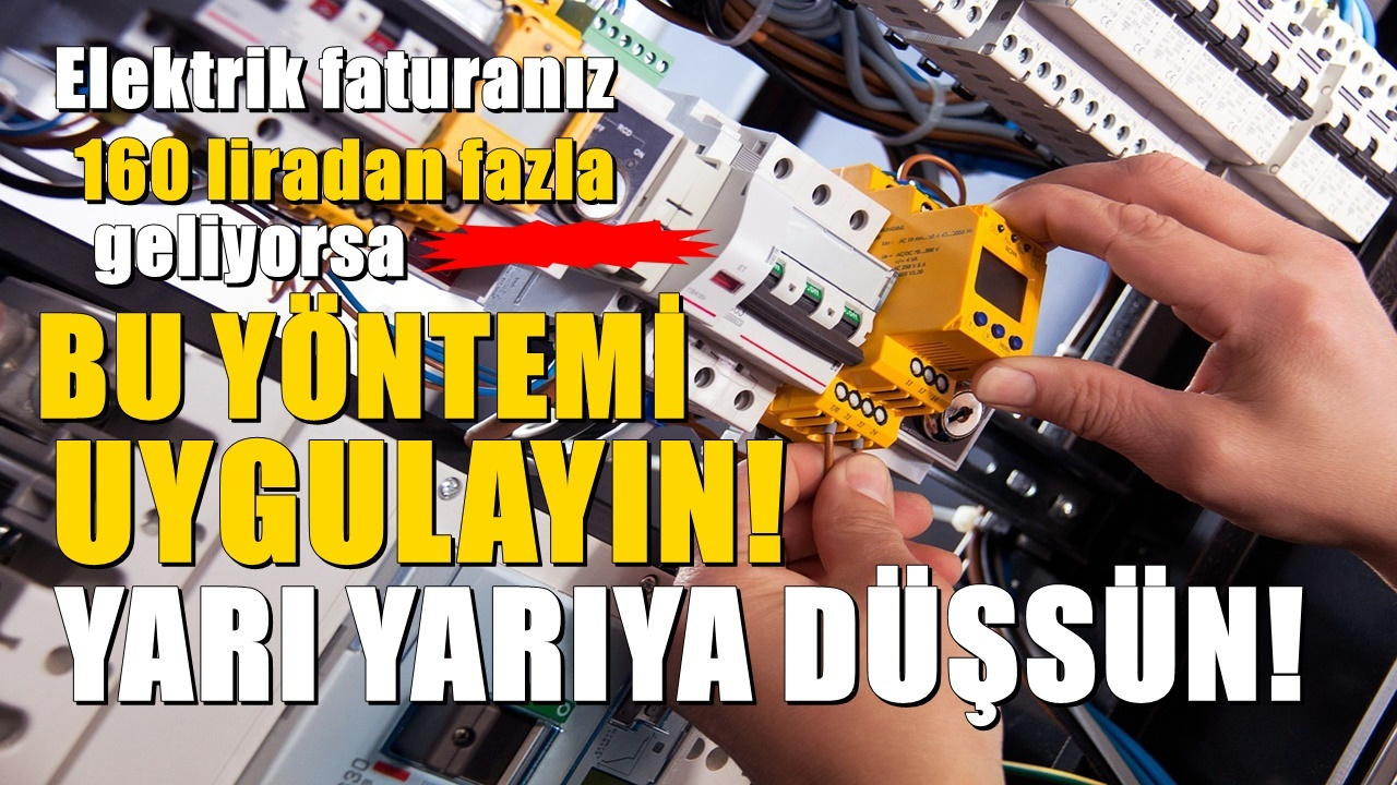 Elektrik Faturanız 160 TL’den Fazla Geliyorsa Bu Yöntem Faturayı Azaltıyor