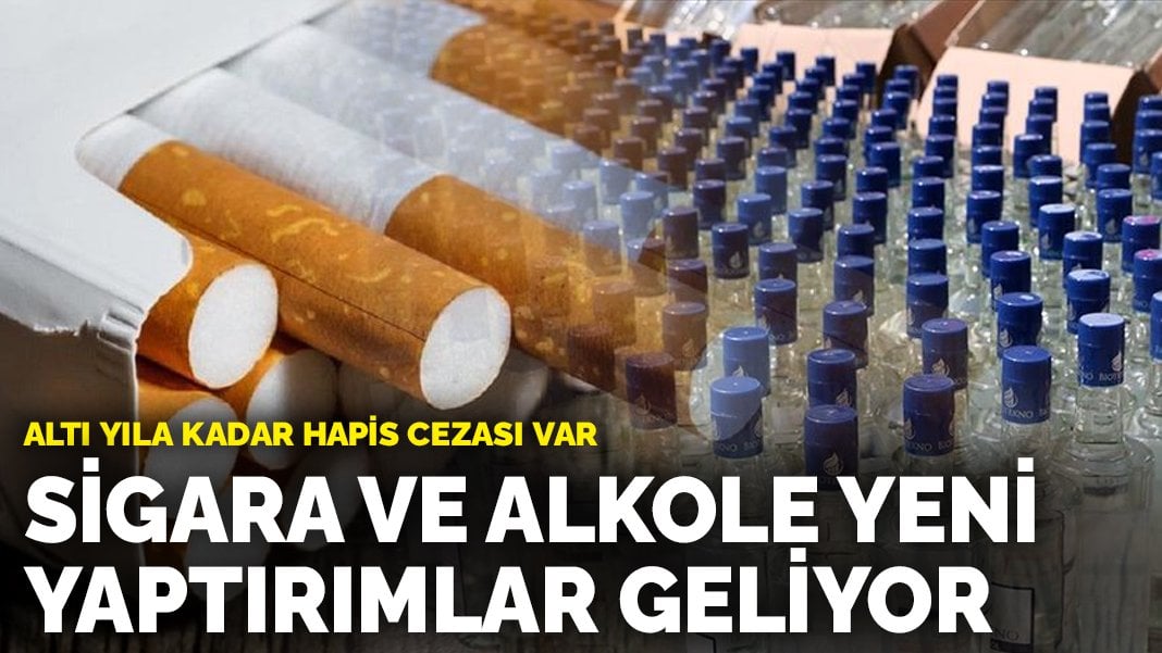 Sigara ve alkole yeni yaptırımlar geliyor: Altı yıla kadar hapis cezası var