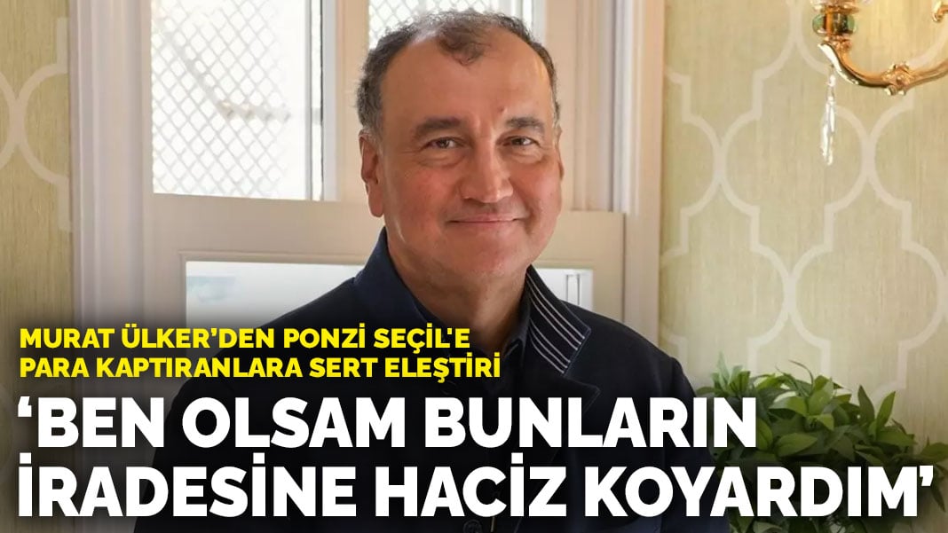 Murat Ülker Ponzi Seçil’e para kaptıranlara sert eleştiri: Ben olsam bunların iradesine haciz koyar, vasi tayin ederim