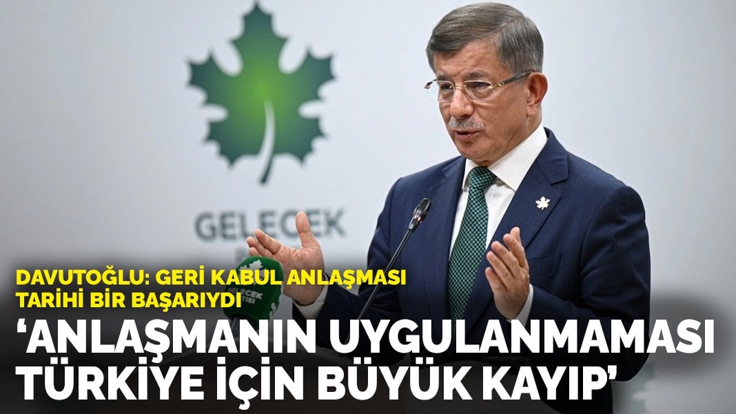 Davutoğlu: Geri Kabul anlaşması tarihi bir başarıydı, uygulanmaması Türkiye için büyük kayıp