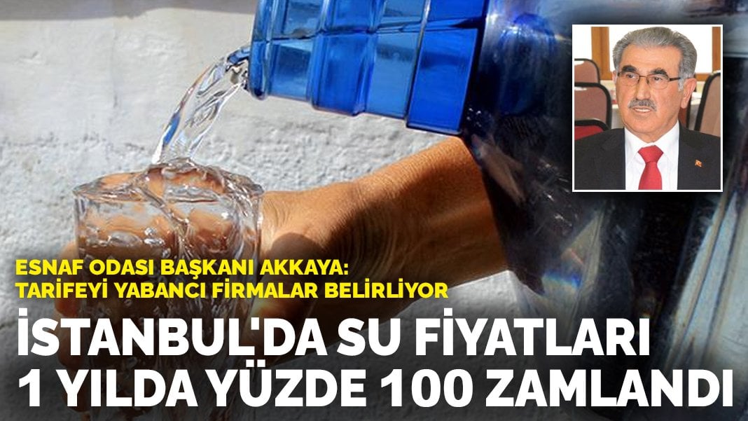 İstanbul’da su fiyatları 1 yılda yüzde 100 zamlandı