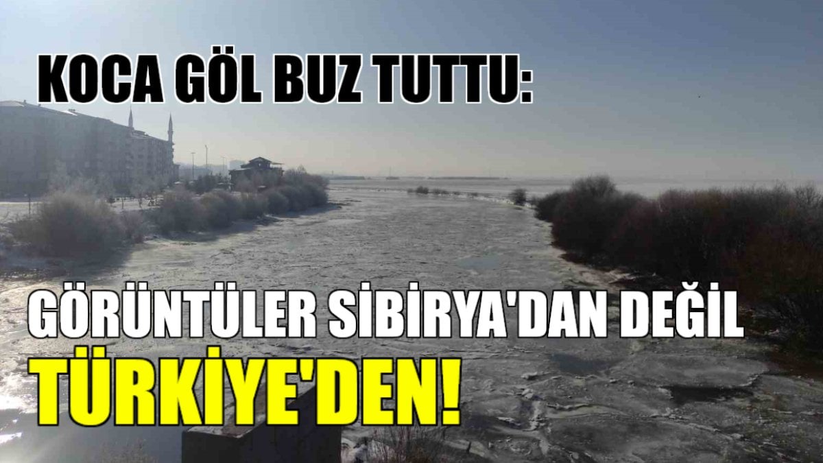 Koca göl adeta buz tuttu! Görüntüler Sibirya’dan değil Türkiye’den: Sıcaklık eksi 20 dereceyi gördü