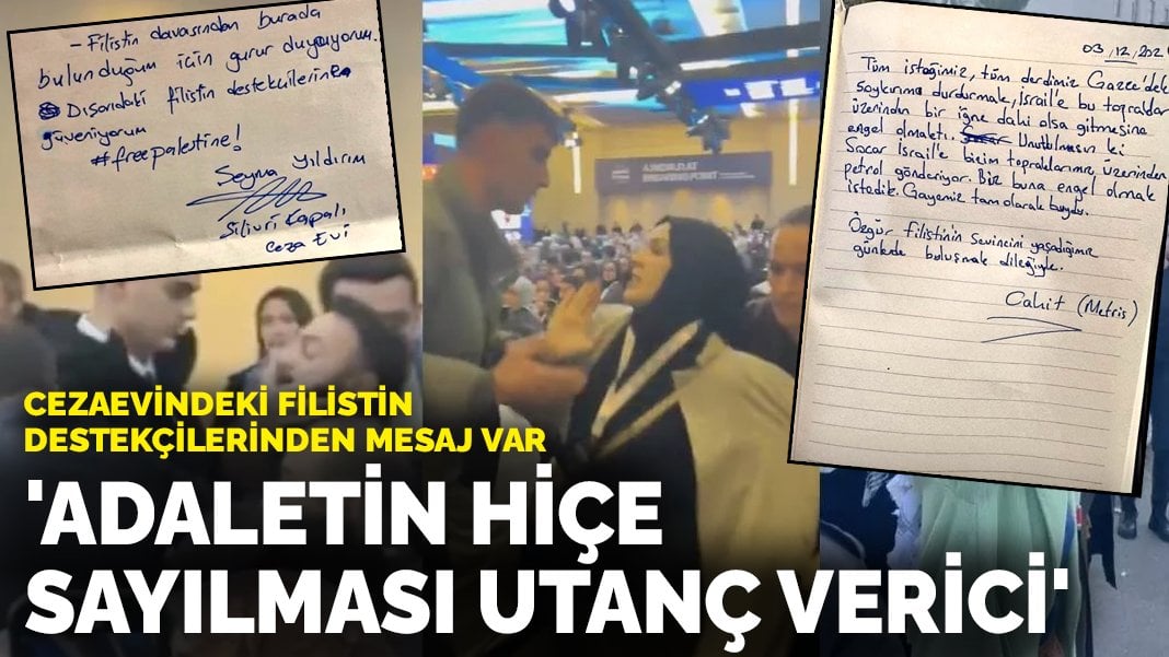 Cezaevindeki Filistin destekçilerinden mesaj: ‘Adaletin böylesine hiçe sayılması utanç verici’