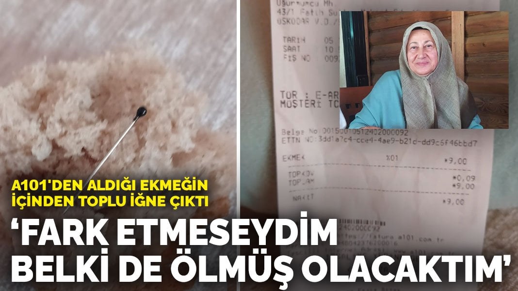 A101’den aldığı ekmeğin içinden toplu iğne çıktı: Fark etmeseydim belki de ölmüş olacaktım