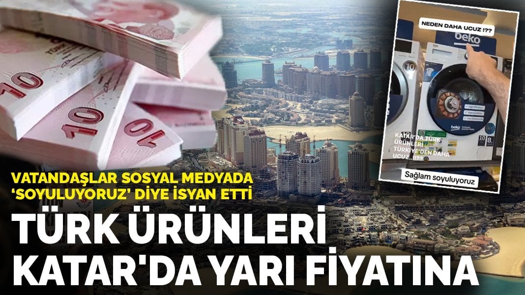 Vatandaşlar sosyal medyada ‘soyuluyoruz’ diye isyan etti… Türk ürünleri Katar’da yarı fiyatına