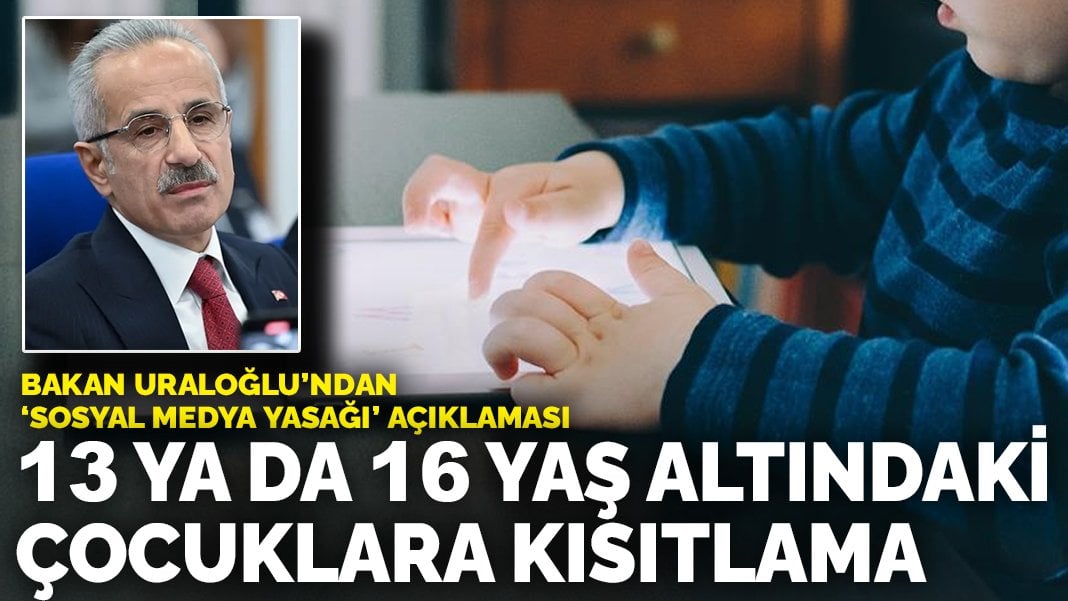 Bakan Uraloğlu’ndan ‘sosyal medya yasağı’ açıklaması: O yaş grubundaki çocuklara kısıtlama