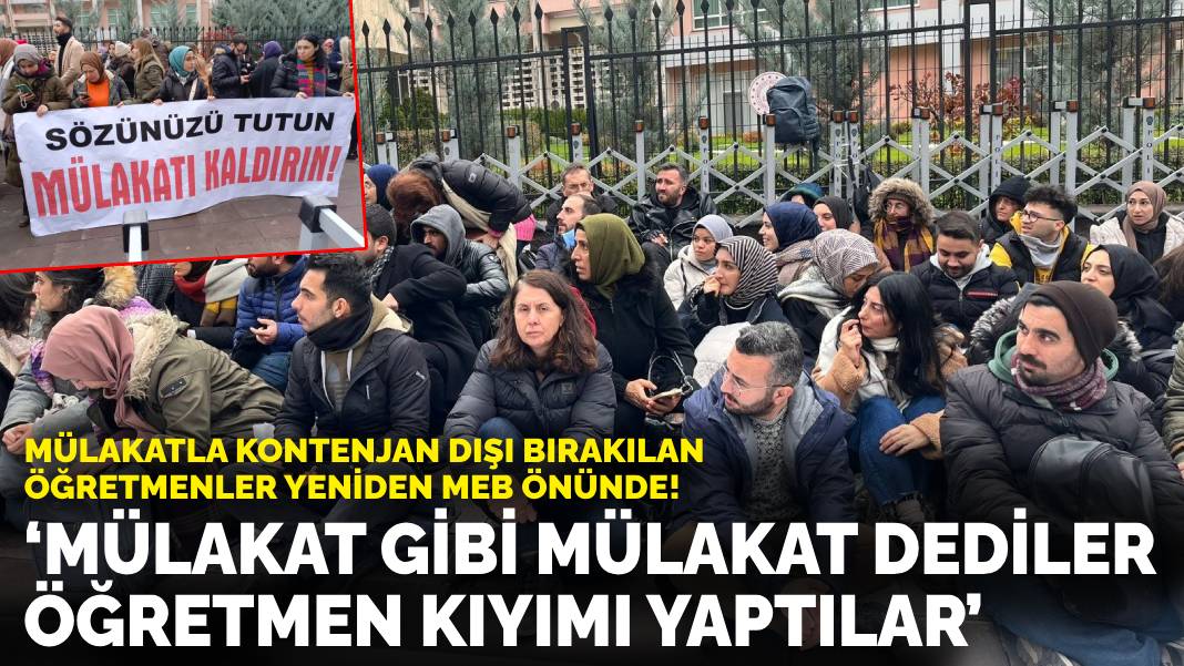 Mülakatla kontenjan dışı kalan öğretmenler yeniden MEB önünde!