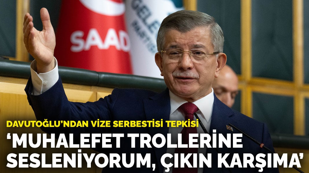 Davutoğlu’ndan vize serbestisi tepkisi: ‘Muhalefet trollerine sesleniyorum, çıkın karşıma’