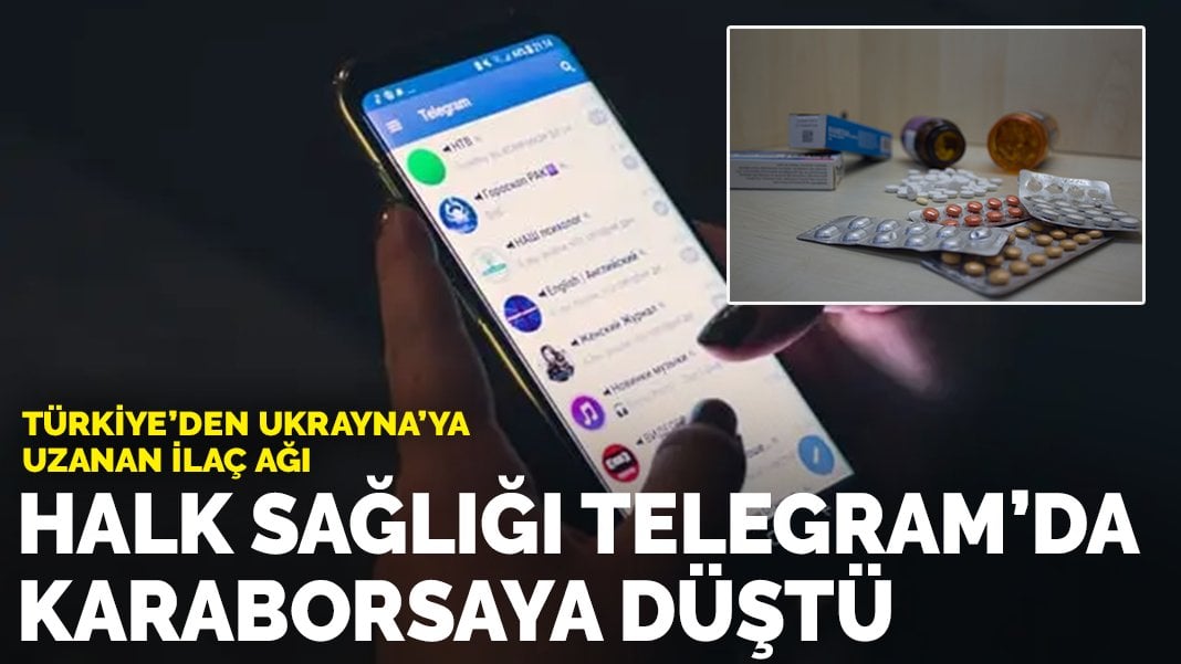 Türkiye’den Ukrayna’ya uzanan sağlık skandalı: Telegram’da yasadışı ilaç satışı insan sağlığını tehdit ediyor