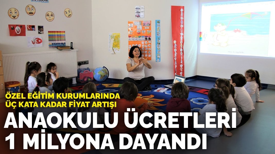 Özel eğitim kurumlarında üç kata kadar fiyat artışı: Anaokulu ücretleri 1 milyona dayandı