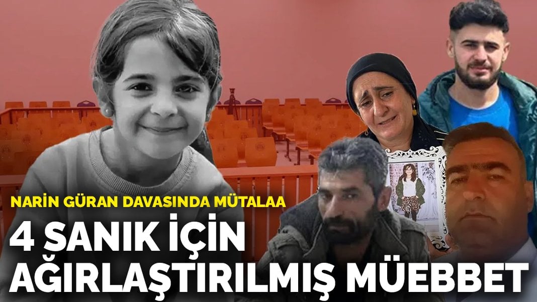 Narin Güran cinayetinde mütalaa açıklandı: 4 sanık için ağırlaştırılmış müebbet hapis talebi