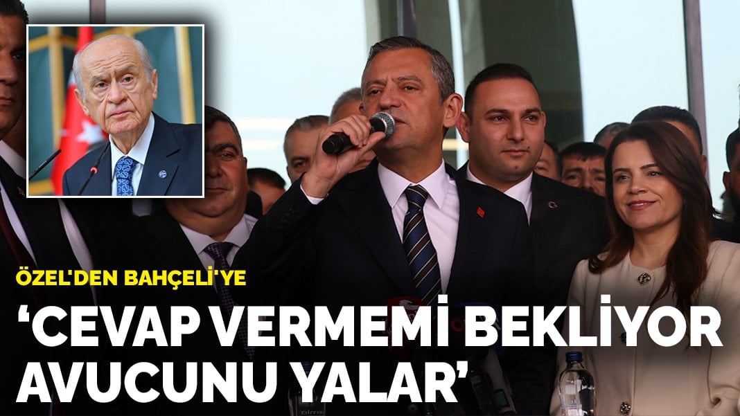 Özel’den Bahçeli’ye: Ona cevap vermemi bekliyor, avucunu yalar