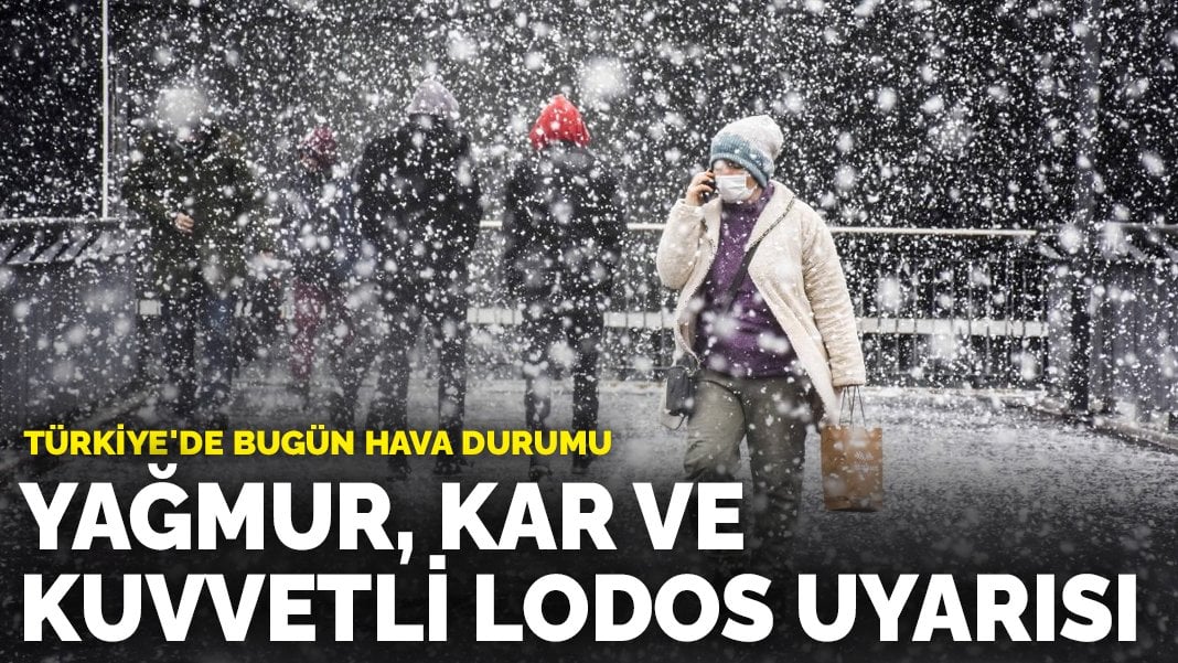 Türkiye’de bugün hava durumu: Yağmur, kar ve kuvvetli lodos uyarısı