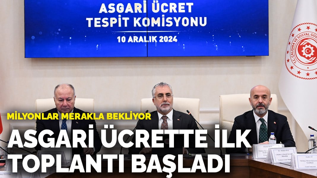 Milyonlar merakla bekliyor! Asgari ücrette ilk toplantı başladı