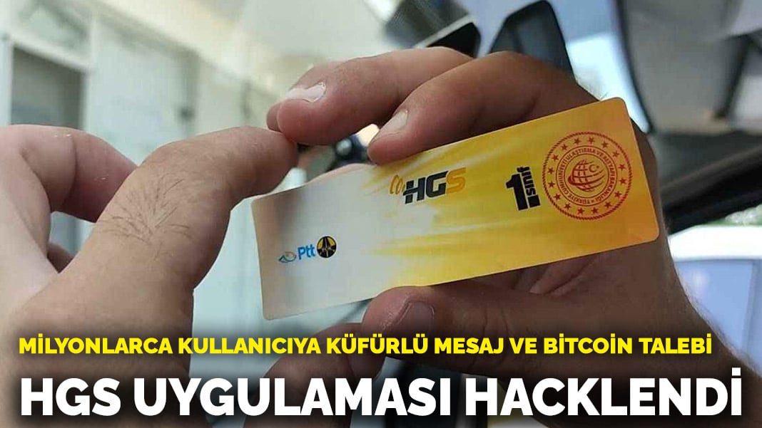 HGS uygulaması hacklendi: Milyonlarca kullanıcıya küfürlü mesaj ve Bitcoin talebi gönderildi