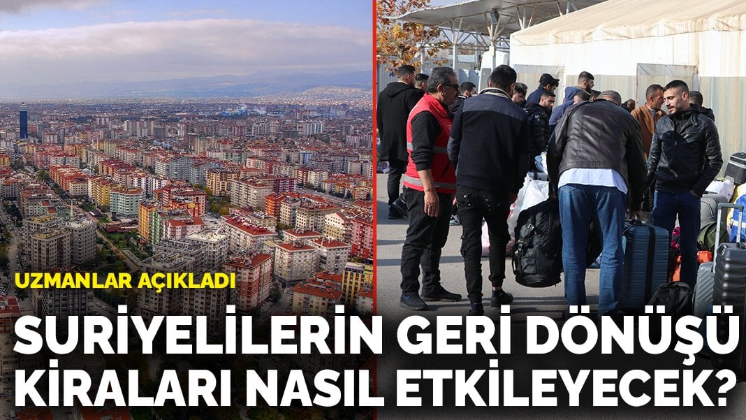 Suriyelilerin geri dönüşü kira piyasasını nasıl etkileyecek?