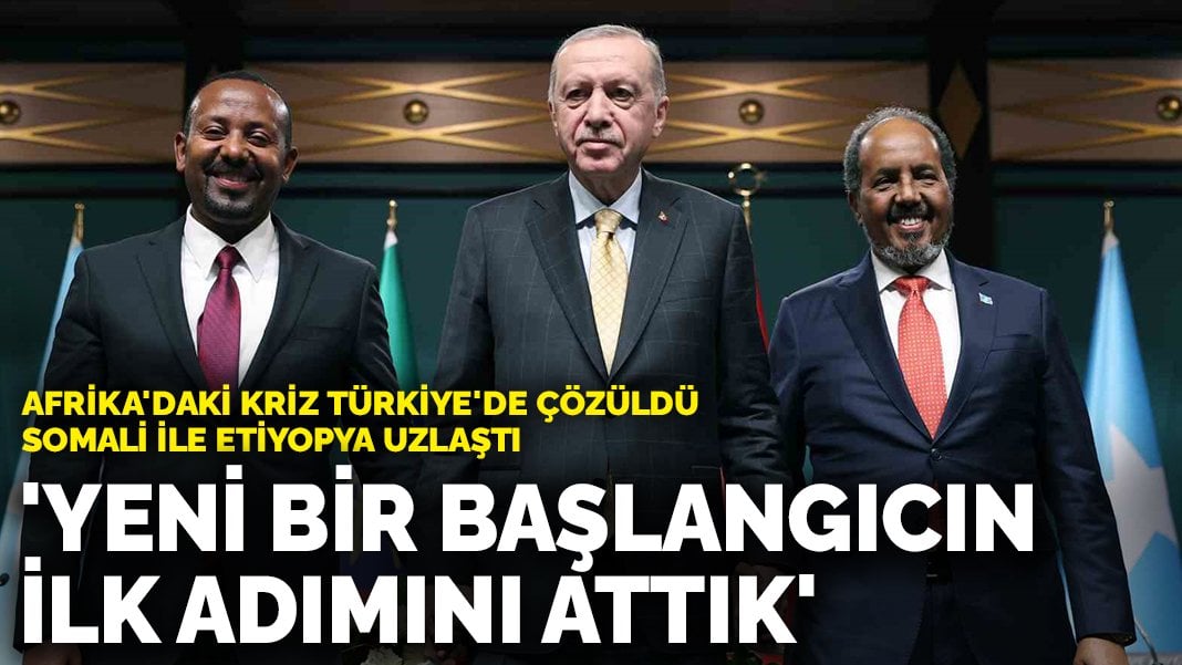 Afrika’daki kriz Türkiye’de çözüldü! Erdoğan: ‘Yeni bir başlangıcın ilk adımını attık’